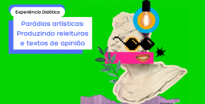 Paródias artísticas – produzindo releituras e textos de opinião